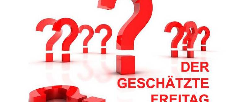 Der geschätzte Freitag