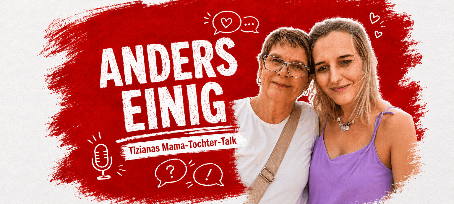 Anders Einig - Tizianas Mama-Tochter-Talk
