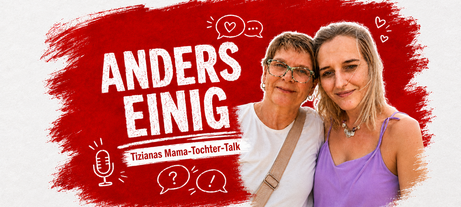 Anders einig - Tizianas Mama-Tochter-Talk